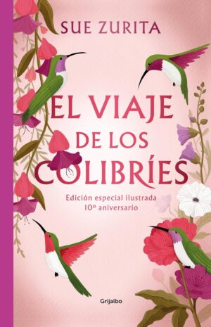 El viaje de los colibríes Edición especial ilustrada 10° aniversario (Tapa dura)