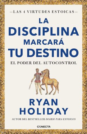 Las 4 virtudes estoicas 2. La disciplina marcará tu destino
