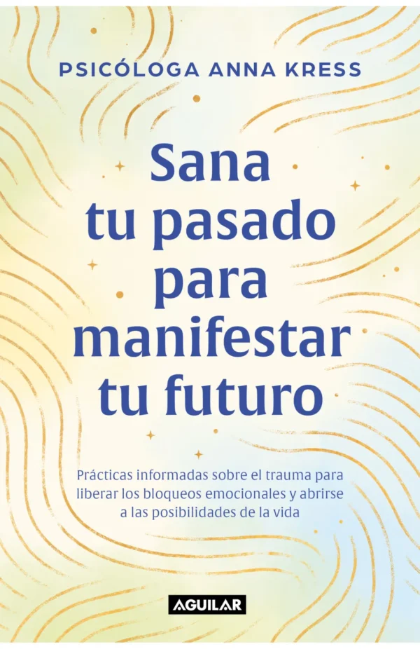 Sana tu pasado para manifestar tu futuro