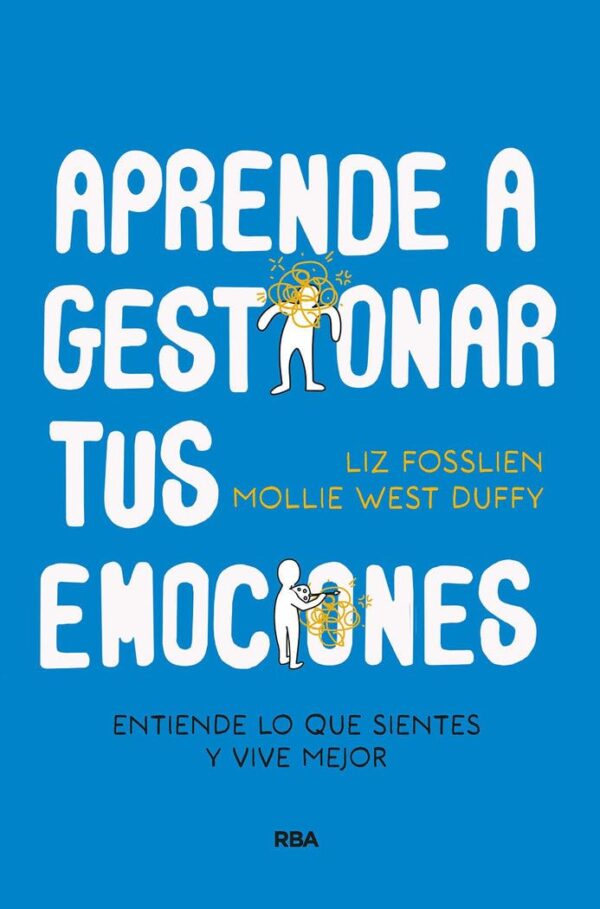 Aprende a gestionar tus emociones: Entiende lo que sientes y vive mejor