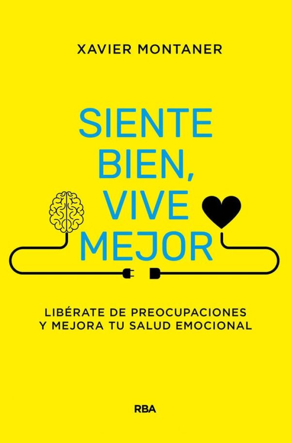 Siente bien, vive mejor: Libérate de preocupaciones y mejora tu salud emocional