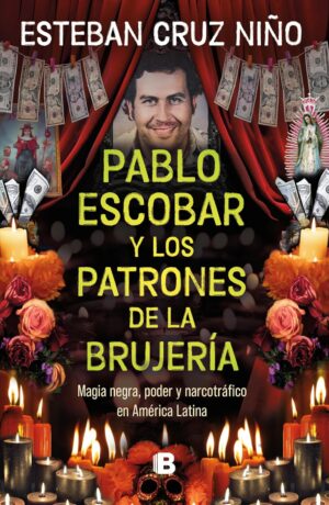 Pablo Escobar y los patrones de la brujería