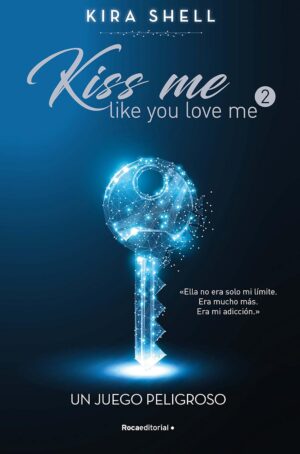 Kiss Me Like You Love Me 2. Un juego peligroso