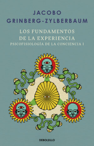 Psicofisiología de la conciencia 1. Los fundamentos de la experiencia