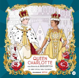 91Pxx3tryEL._SL1500_ QUEEN CHARLOTTE: UNA HISTORIA DE BRIDGERTON. EL LIBRO OFICIAL PARA COLOREAR