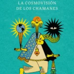9786073874274 La cosmovisión de los chamanes