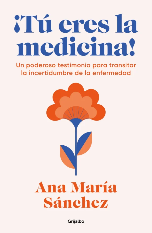9786073874717 ¡Tú eres la medicina!