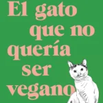 9786073874724 El gato que no quería ser vegano