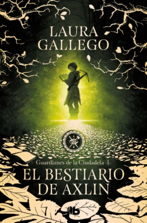 Guardianes de la Ciudadela 1. El bestiario de Axlin